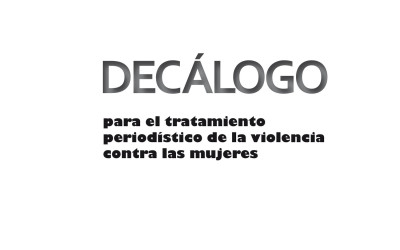 Decálogo para el tratamiento periodístico de la violencia contra las mujeres