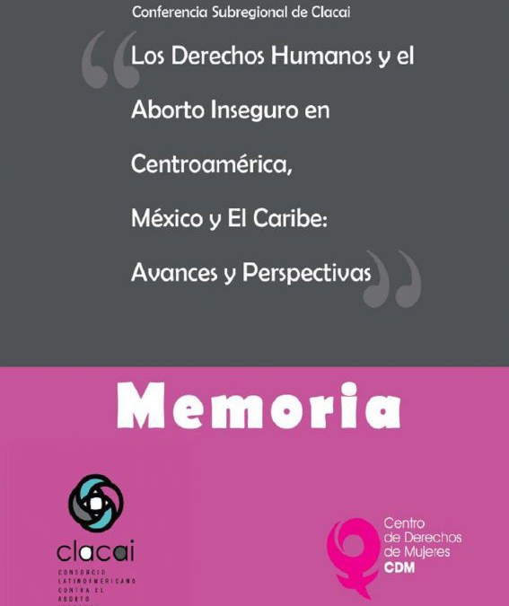 Memoria Conferencia Subregional contra el Aborto Inseguro Honduras 2013