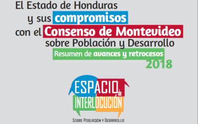 El Estado de Honduras y sus compromisos con el Consenso de Montevideo sobre Población y Desarrollo. Resumen de avances y retrocesos 2018