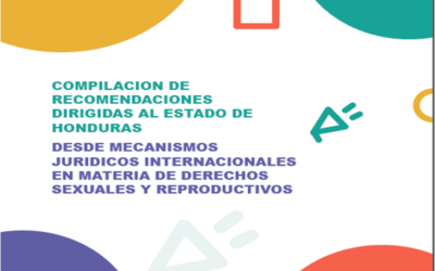 Compilación de recomendaciones dirigidas al Estado de Honduras desde mecanismos jurídicos internacionales en materia de derechos sexuales y reproductivos