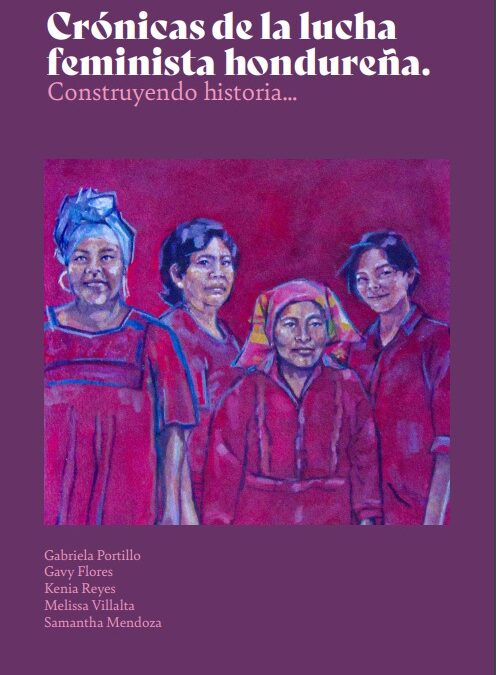 Crónicas de la lucha feminista hondureña. construyendo historia…